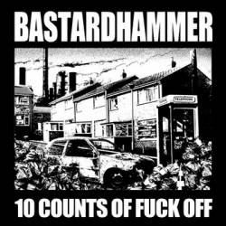 Bastardhammer : 10 Counts of Fuck Off